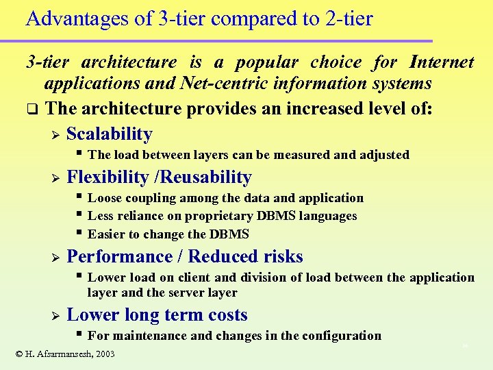 Advantages of 3 -tier compared to 2 -tier 3 -tier architecture is a popular