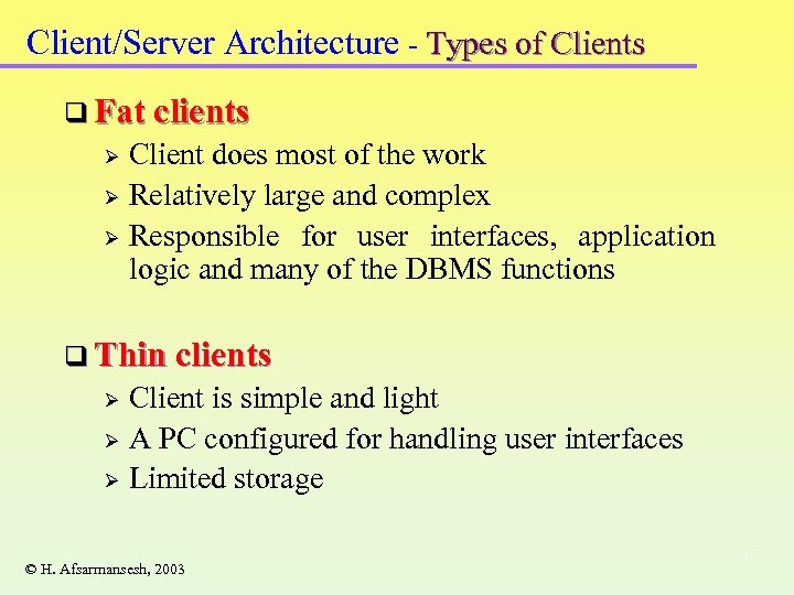 Client/Server Architecture - Types of Clients q Fat clients Client does most of the