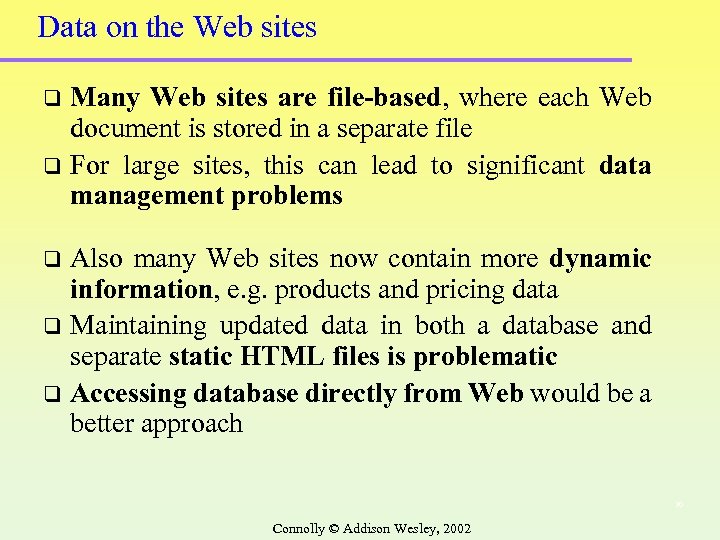 Data on the Web sites Many Web sites are file-based, where each Web document