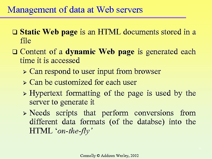 Management of data at Web servers Static Web page is an HTML documents stored