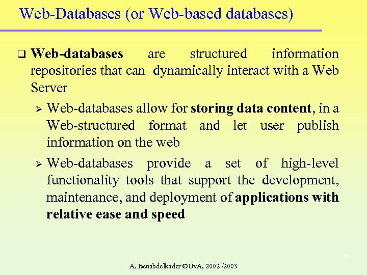 Web-Databases (or Web-based databases) q Web-databases are structured information repositories that can dynamically interact