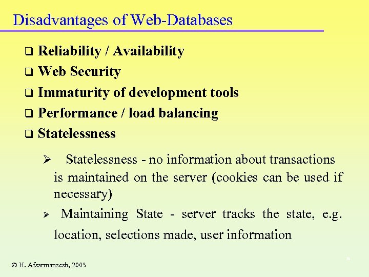 Disadvantages of Web-Databases Reliability / Availability q Web Security q Immaturity of development tools