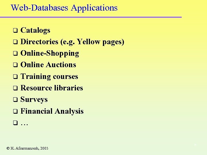 Web-Databases Applications Catalogs q Directories (e. g. Yellow pages) q Online-Shopping q Online Auctions