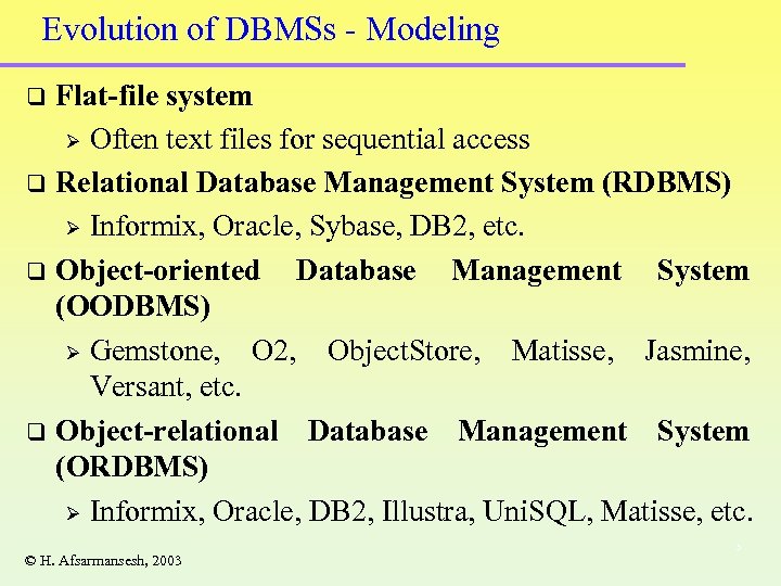 Evolution of DBMSs - Modeling Flat-file system Ø Often text files for sequential access