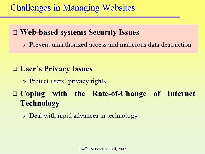 Challenges in Managing Websites q Web-based systems Security Issues Ø q User’s Privacy Issues