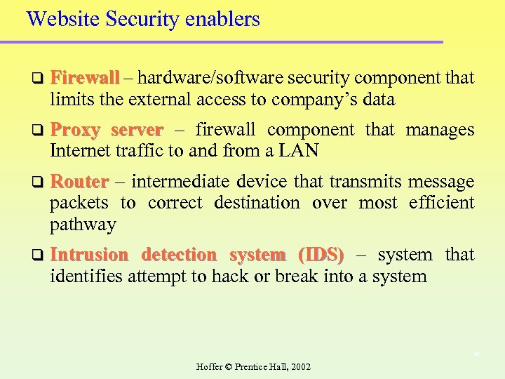 Website Security enablers q Firewall – hardware/software security component that limits the external access