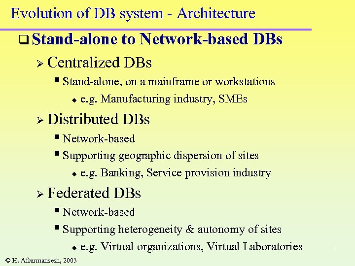 Evolution of DB system - Architecture q Stand-alone Ø Centralized to Network-based DBs §