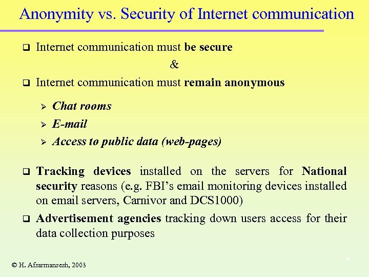 Anonymity vs. Security of Internet communication q q Internet communication must be secure &