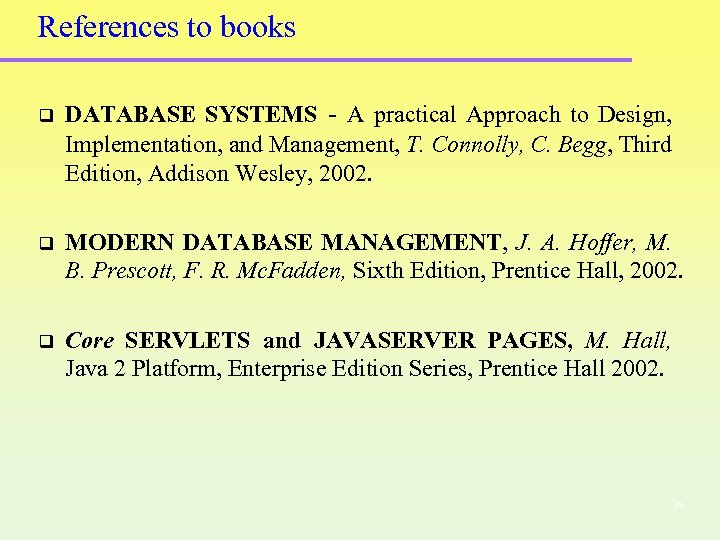 References to books q DATABASE SYSTEMS - A practical Approach to Design, Implementation, and