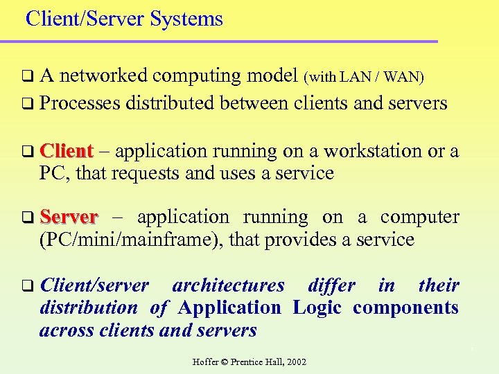 Client/Server Systems q. A networked computing model (with LAN / WAN) q Processes distributed