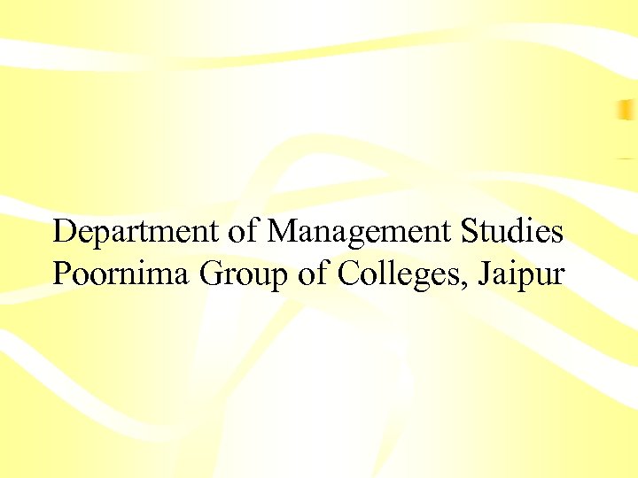 Department of Management Studies Poornima Group of Colleges, Jaipur 