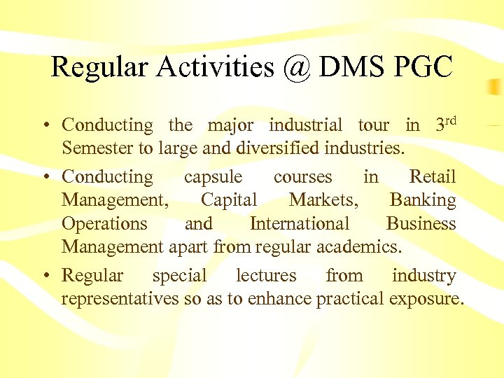 Regular Activities @ DMS PGC • Conducting the major industrial tour in 3 rd