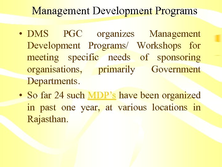 Management Development Programs • DMS PGC organizes Management Development Programs/ Workshops for meeting specific