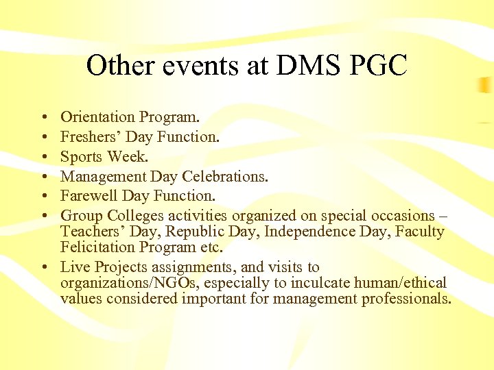 Other events at DMS PGC • • • Orientation Program. Freshers’ Day Function. Sports
