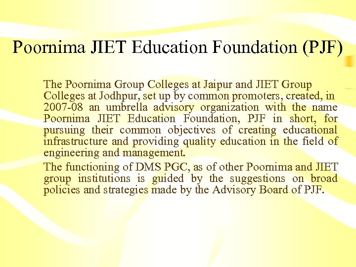 Poornima JIET Education Foundation (PJF) The Poornima Group Colleges at Jaipur and JIET Group