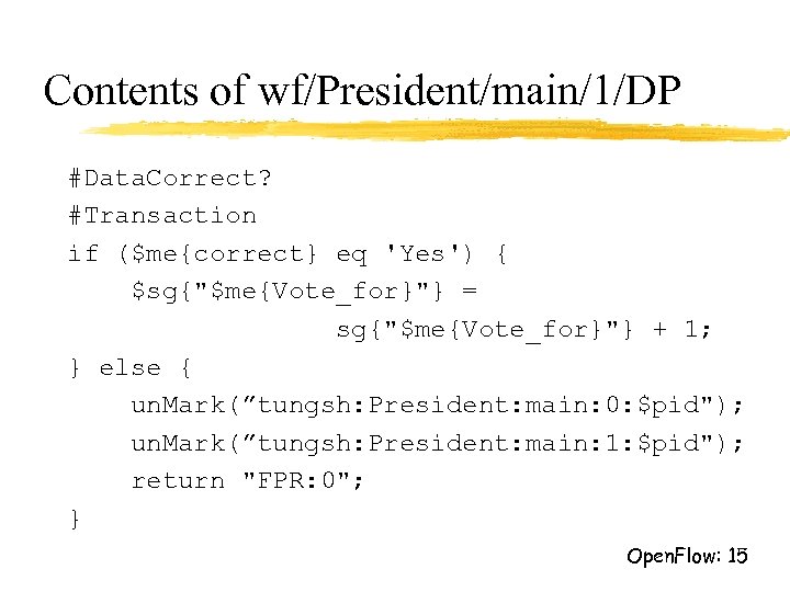 Contents of wf/President/main/1/DP #Data. Correct? #Transaction if ($me{correct} eq 'Yes') { $sg{"$me{Vote_for}"} = sg{"$me{Vote_for}"}