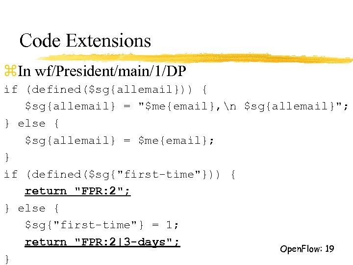 Code Extensions z. In wf/President/main/1/DP if (defined($sg{allemail})) { $sg{allemail} = "$me{email}, n $sg{allemail}"; }