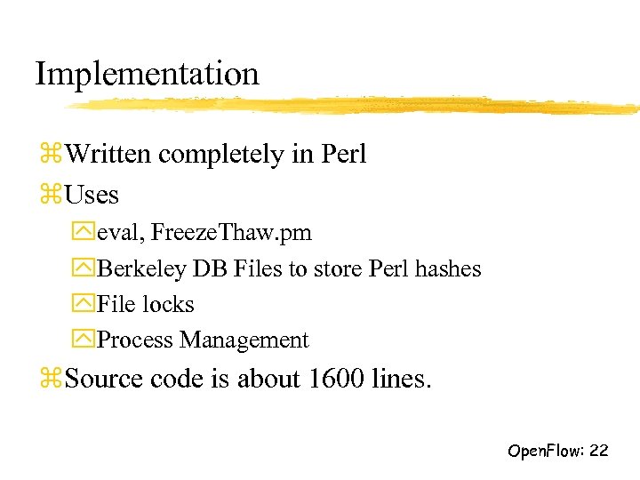 Implementation z. Written completely in Perl z. Uses yeval, Freeze. Thaw. pm y. Berkeley