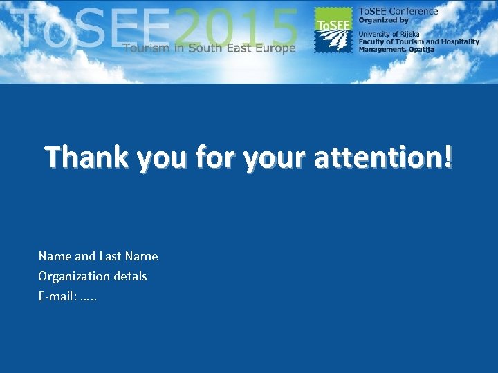 Thank you for your attention! Name and Last Name Organization detals E-mail: …. .