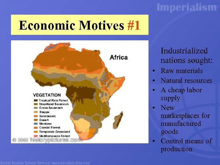Economic Motives #1 Industrialized nations sought: • Raw materials • Natural resources • A