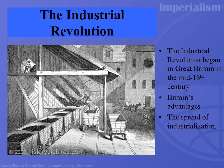 The Industrial Revolution • The Industrial Revolution began in Great Britain in the mid-18