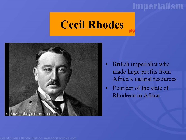 Cecil Rhodes #9 • British imperialist who made huge profits from Africa’s natural resources