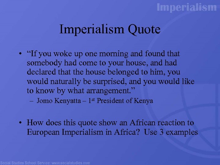 Imperialism Quote • “If you woke up one morning and found that somebody had