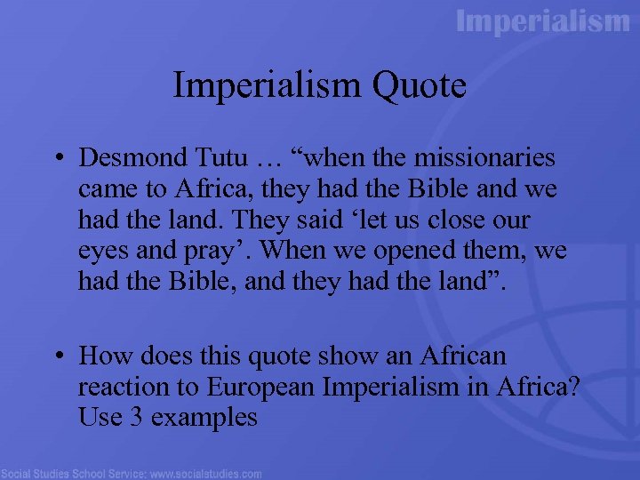 Imperialism Quote • Desmond Tutu … “when the missionaries came to Africa, they had