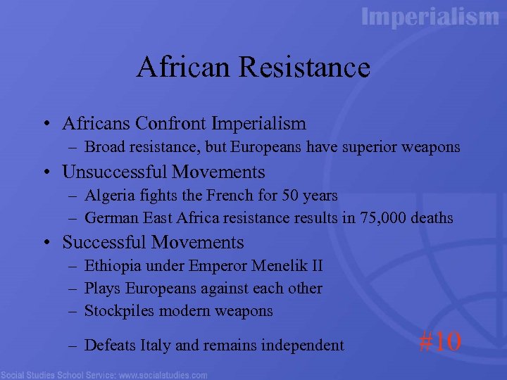 African Resistance • Africans Confront Imperialism – Broad resistance, but Europeans have superior weapons