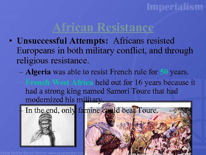 African Resistance • Unsuccessful Attempts: Africans resisted Europeans in both military conflict, and through