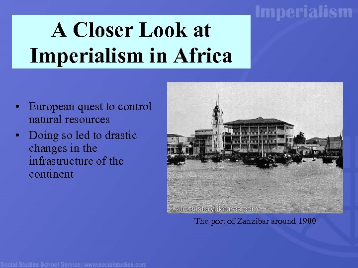 A Closer Look at Imperialism in Africa • European quest to control natural resources