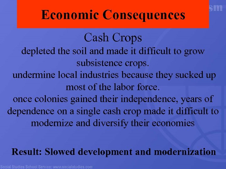 Economic Consequences Cash Crops depleted the soil and made it difficult to grow subsistence