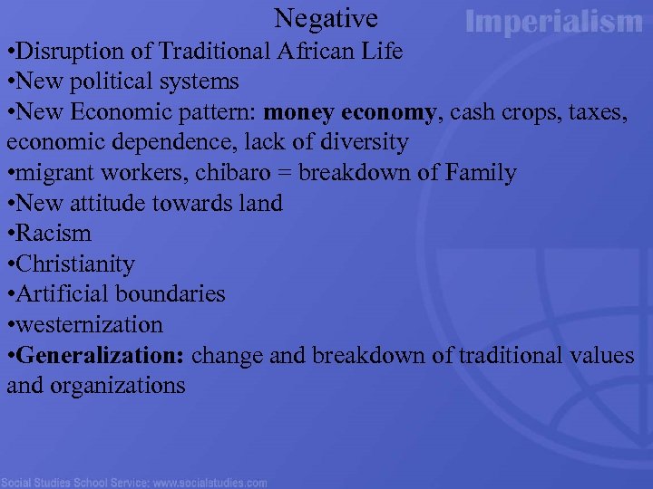 Negative • Disruption of Traditional African Life • New political systems • New Economic