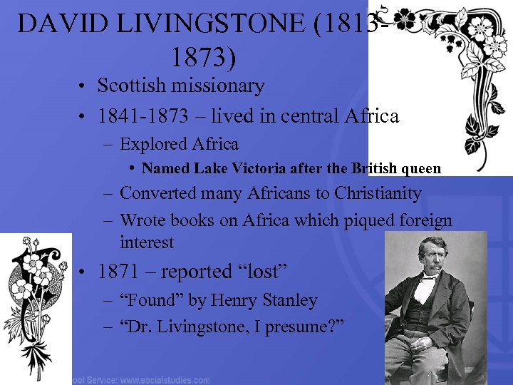 DAVID LIVINGSTONE (18131873) • Scottish missionary • 1841 -1873 – lived in central Africa
