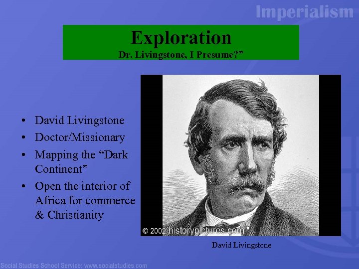 Exploration Dr. Livingstone, I Presume? ” • David Livingstone • Doctor/Missionary • Mapping the