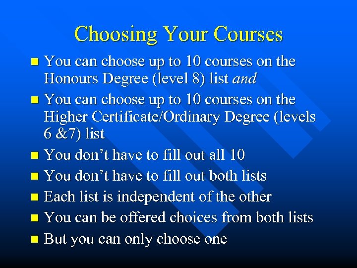 Choosing Your Courses You can choose up to 10 courses on the Honours Degree