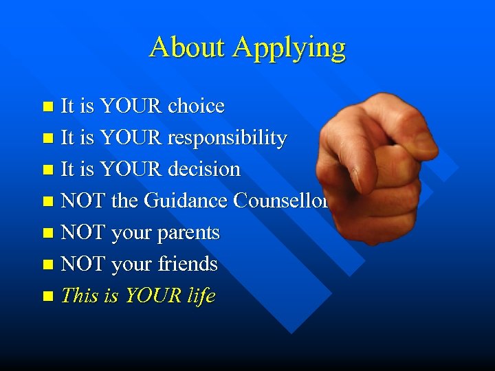 About Applying It is YOUR choice n It is YOUR responsibility n It is
