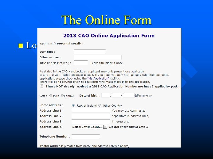 The Online Form n Located at www. cao. ie 
