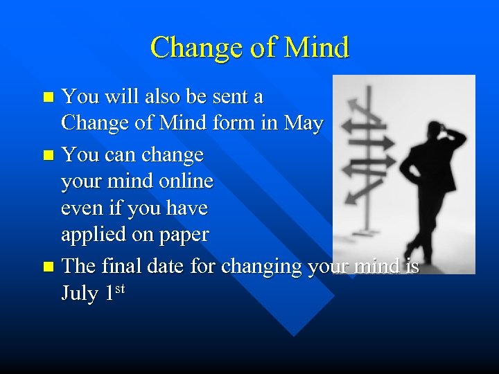 Change of Mind You will also be sent a Change of Mind form in