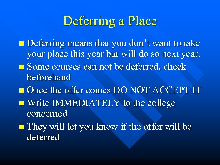 Deferring a Place Deferring means that you don’t want to take your place this