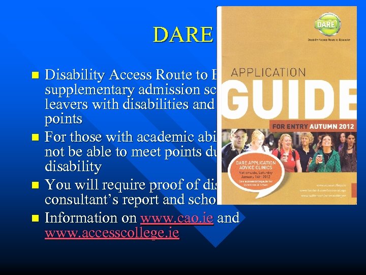 DARE Disability Access Route to Education is a supplementary admission scheme for school leavers