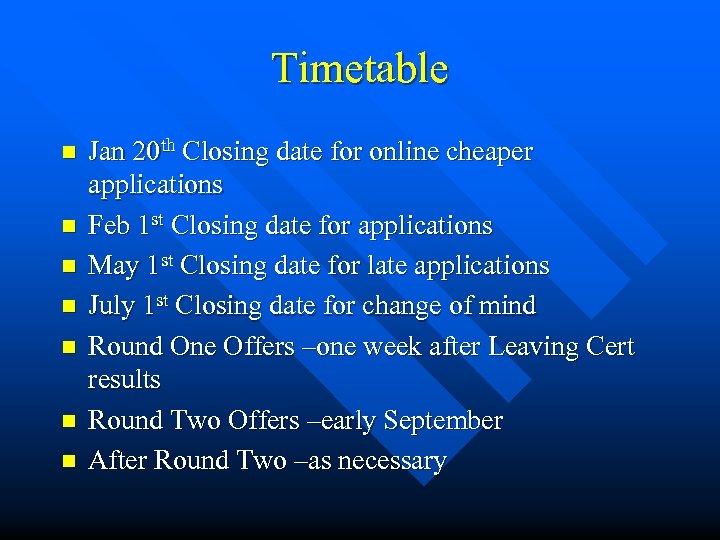 Timetable n n n n Jan 20 th Closing date for online cheaper applications