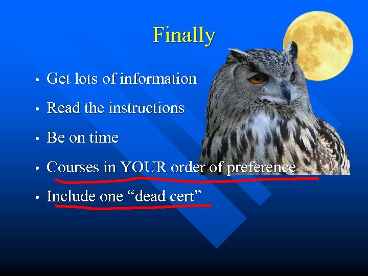 Finally • Get lots of information • Read the instructions • Be on time