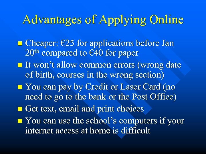 Advantages of Applying Online Cheaper: € 25 for applications before Jan 20 th compared