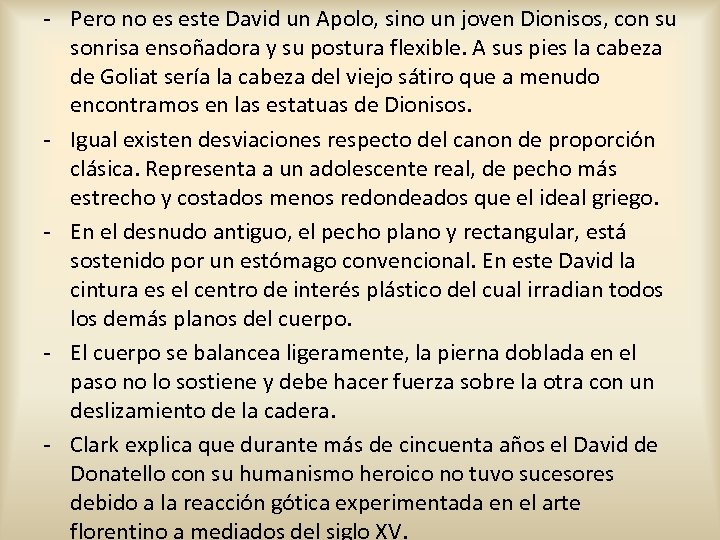 - Pero no es este David un Apolo, sino un joven Dionisos, con su