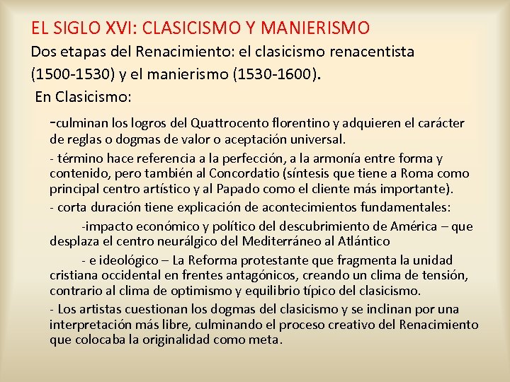 EL SIGLO XVI: CLASICISMO Y MANIERISMO Dos etapas del Renacimiento: el clasicismo renacentista (1500