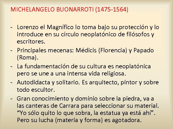 MICHELANGELO BUONARROTI (1475 -1564) - Lorenzo el Magnífico lo toma bajo su protección y