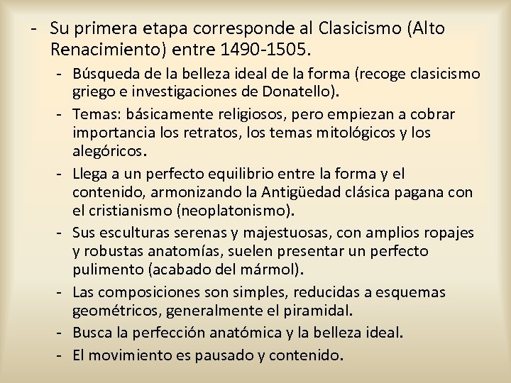 - Su primera etapa corresponde al Clasicismo (Alto Renacimiento) entre 1490 -1505. - Búsqueda