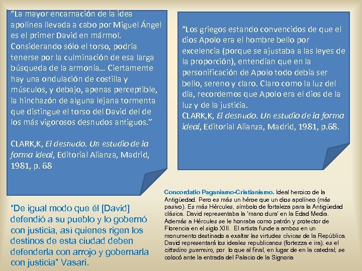 “La mayor encarnación de la idea apolínea llevada a cabo por Miguel Ángel es