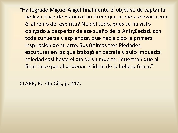 “Ha logrado Miguel Ángel finalmente el objetivo de captar la belleza física de manera